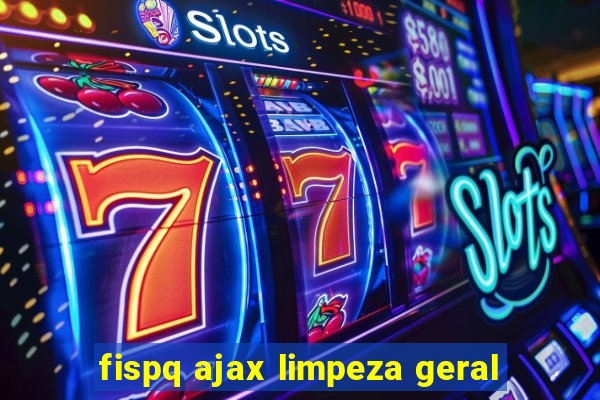 fispq ajax limpeza geral